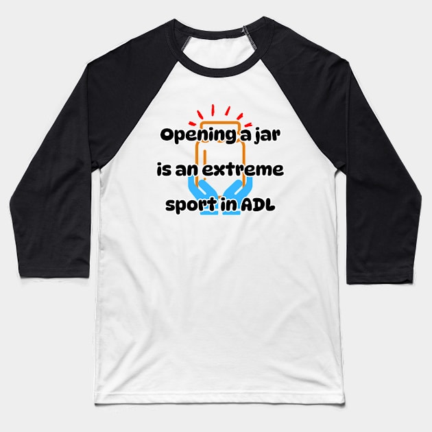 Opening a jar is an extreme sport in ADL Baseball T-Shirt by Soudeta